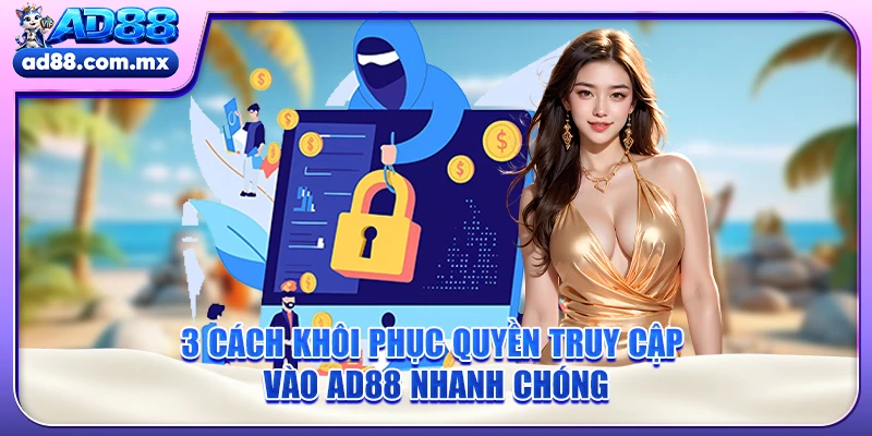 3 cách khôi phục quyền truy cập vào AD88 nhanh chóng