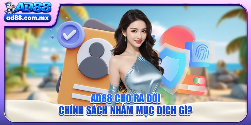 AD88 cho ra đời chính sách nhằm mục đích gì?