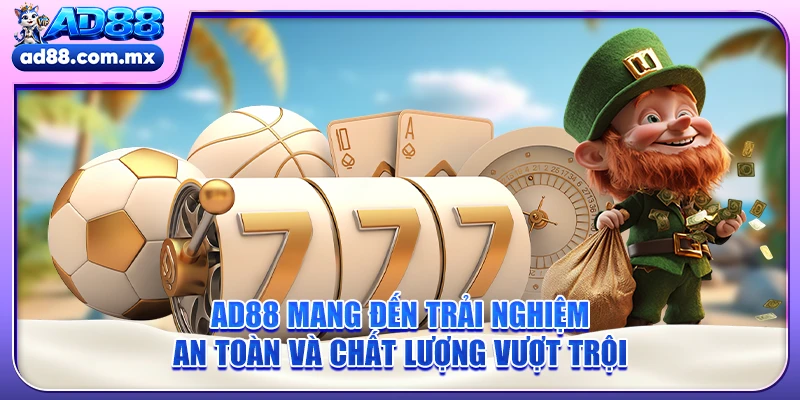 AD88 mang đến trải nghiệm an toàn và chất lượng vượt trội