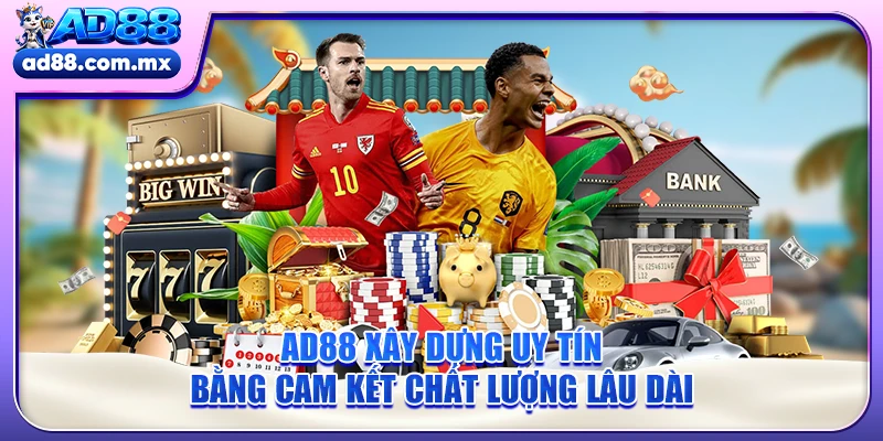 AD88 xây dựng uy tín bằng cam kết chất lượng lâu dài 