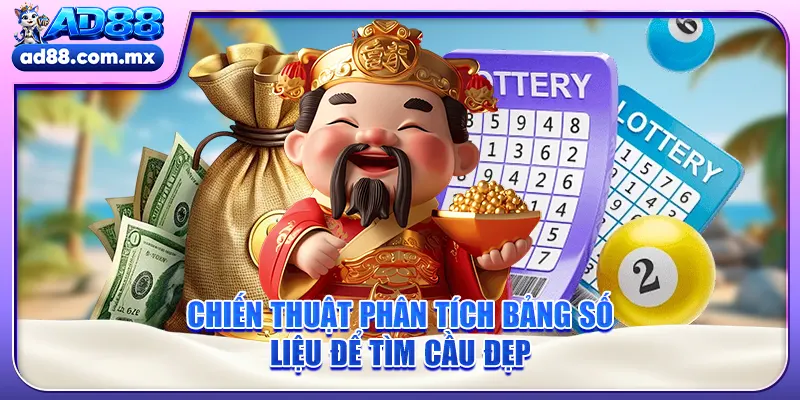 Chiến thuật phân tích bảng số liệu để tìm cầu đẹp