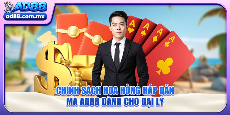 Chính sách hoa hồng hấp dẫn mà AD88 dành cho đại lý