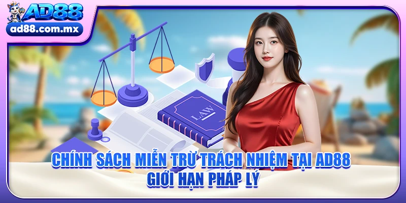 Chính Sách Miễn Trừ Trách Nhiệm Tại AD88 - Giới Hạn Pháp Lý