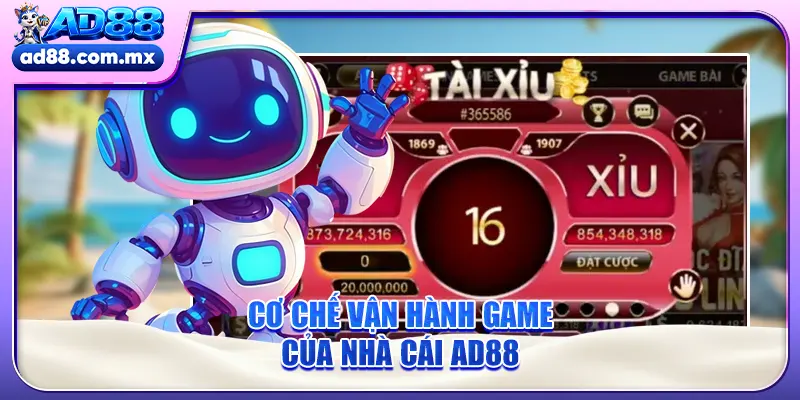 Cơ chế vận hành game của nhà cái AD88