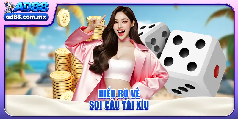 Hiểu rõ về soi cầu tài xỉu