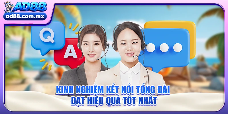 Kinh nghiệm kết nối tổng đài đạt hiệu quả tốt nhất