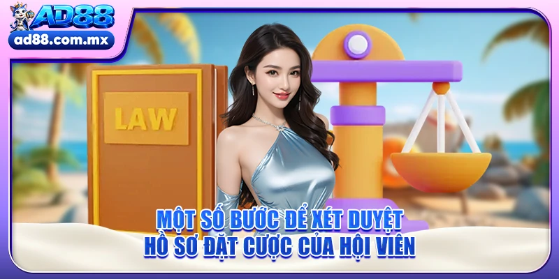Một số bước để xét duyệt hồ sơ đặt cược của hội viên
