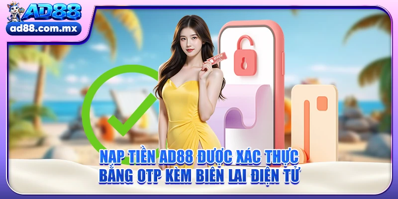 Nạp tiền AD88 được xác thực bằng OTP kèm biên lai điện tử