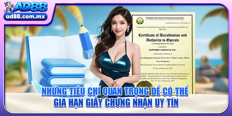 Những tiêu chí quan trọng để có thể gia hạn giấy chứng nhận uy tín