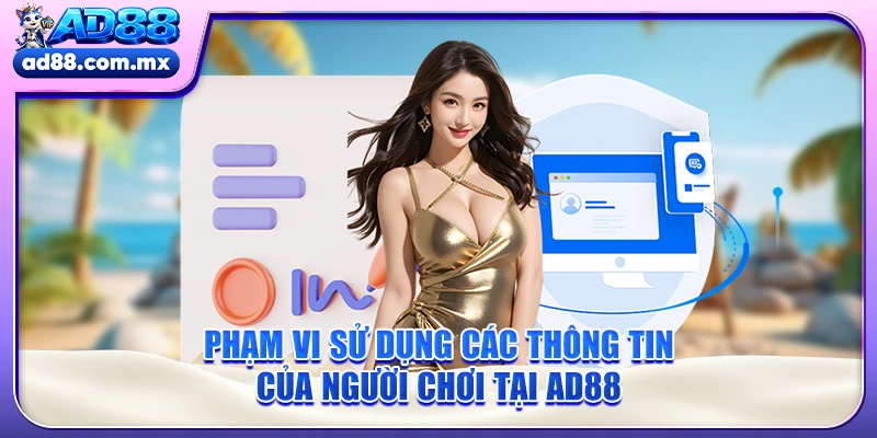 Phạm vi sử dụng các thông tin của người chơi tại AD88
