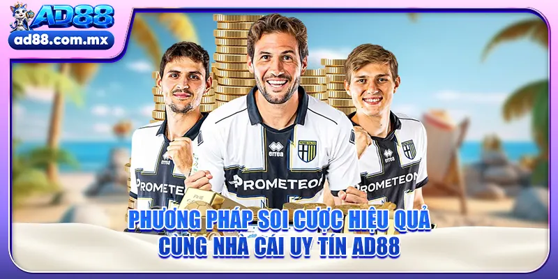 Phương pháp soi cược hiệu quả cùng nhà cái uy tín AD88