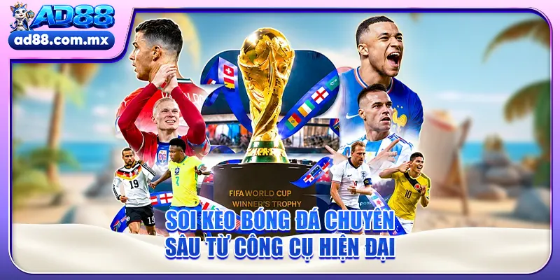 Soi kèo bóng đá chuyên sâu từ công cụ hiện đại