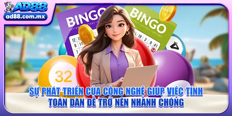 Sự phát triển của công nghệ giúp việc tính toán dàn đề trở nên nhanh chóng