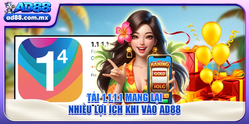 Tải 1.1.1.1 mang lại nhiều lợi ích khi vào AD88