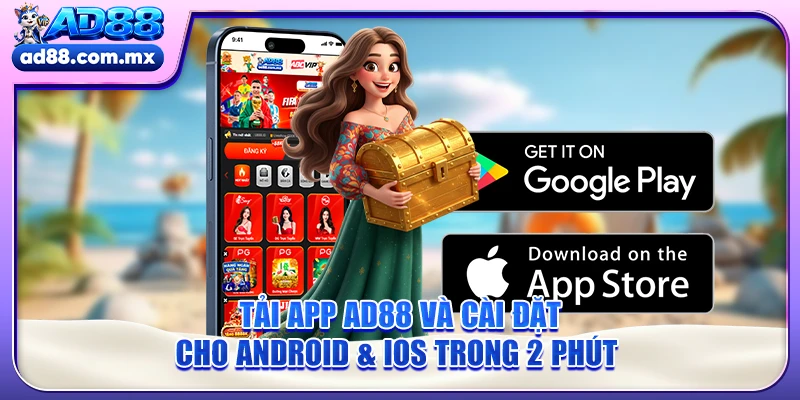 Tải App AD88 Và Cài Đặt Cho Android & IOS Trong 2 Phút