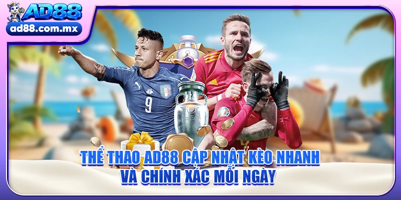 Thể thao AD88 cập nhật kèo nhanh và chính xác mỗi ngày 