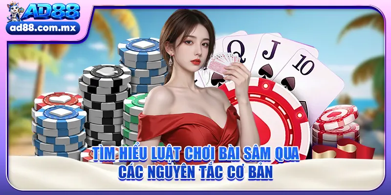 Tìm hiểu luật chơi bài Sâm qua các nguyên tắc cơ bản