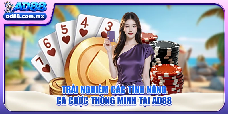 Trải nghiệm các tính năng cá cược thông minh tại AD88