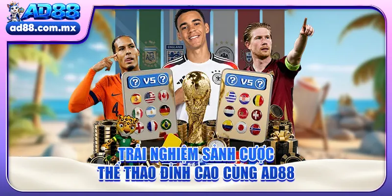 Trải nghiệm sảnh cược thể thao đỉnh cao cùng AD88