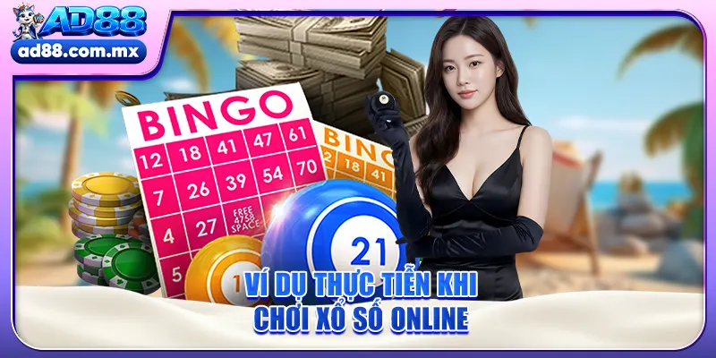 Ví dụ thực tiễn khi chơi xổ số online